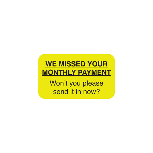 MAP4320 WE MISSED YOUR PAYMENT- Fluorescent Yellow 1-1/2" X 7/8" (Roll of 250)