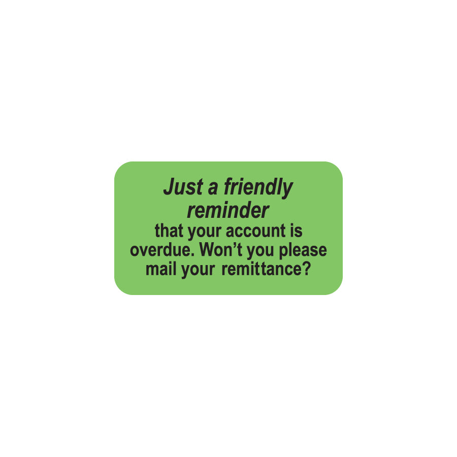 MAP4220 JUST A FRIENDLY REMINDER- Fluorescent Green 1-1/2" X 7/8"(Roll of 250)